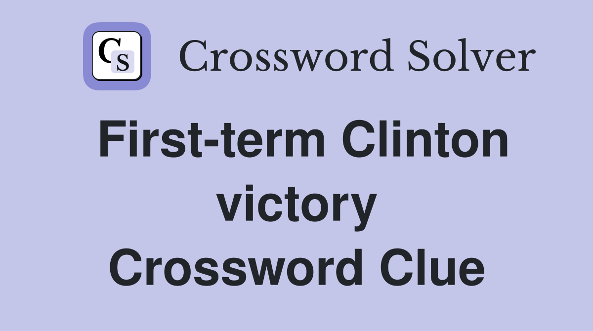 First-term Clinton victory Crossword Clue