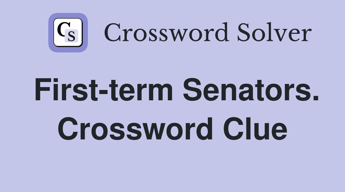 First-term Senators. Crossword Clue