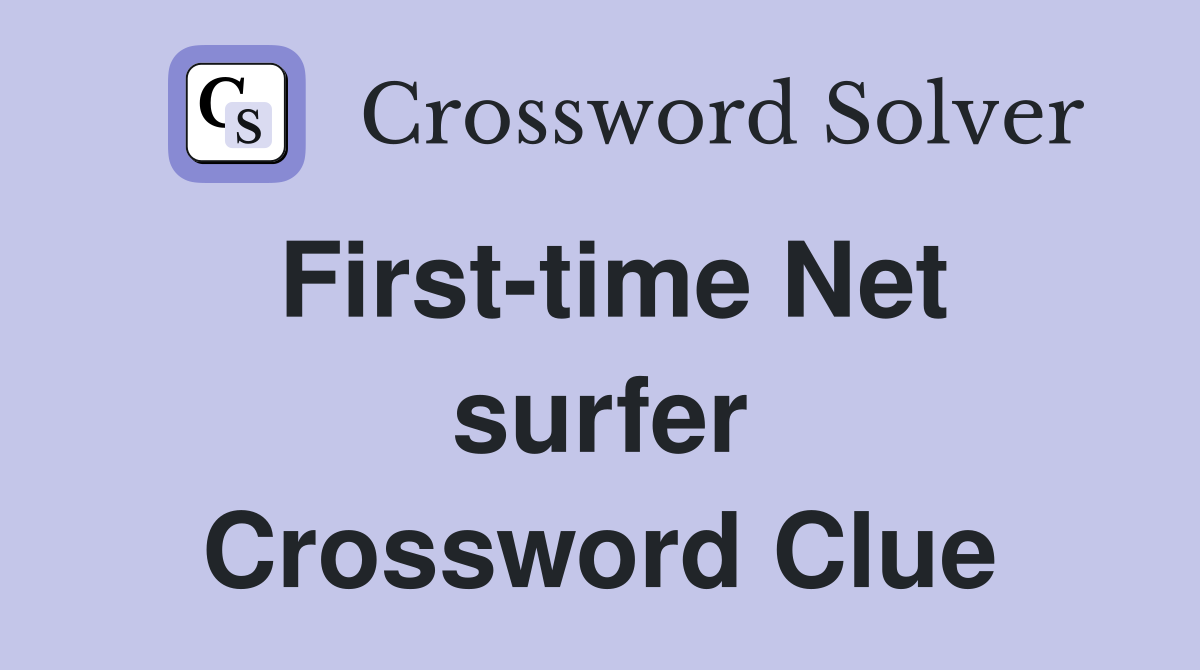 First-time Net surfer Crossword Clue