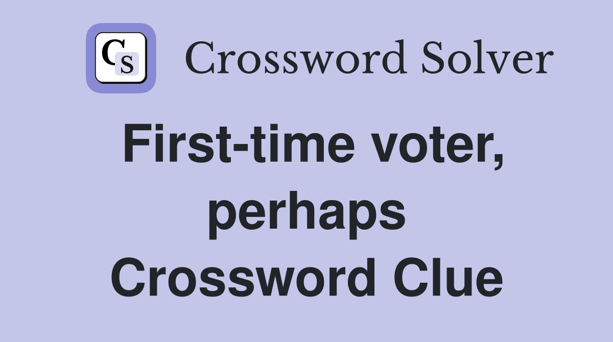 First-time voter, perhaps Crossword Clue
