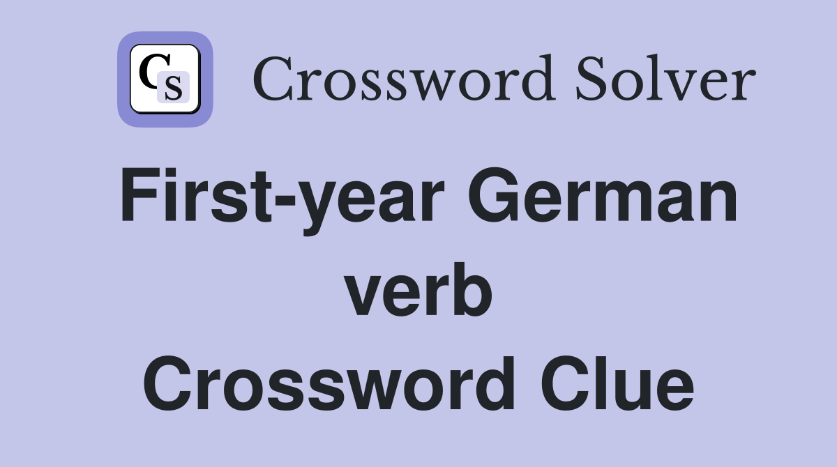 First-year German verb Crossword Clue