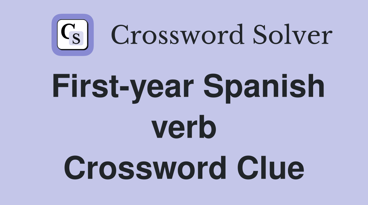 First-year Spanish verb Crossword Clue