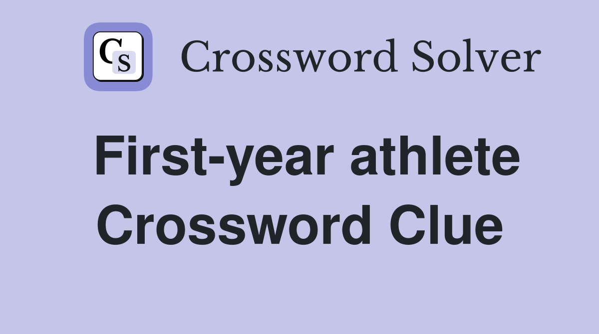 First-year athlete Crossword Clue