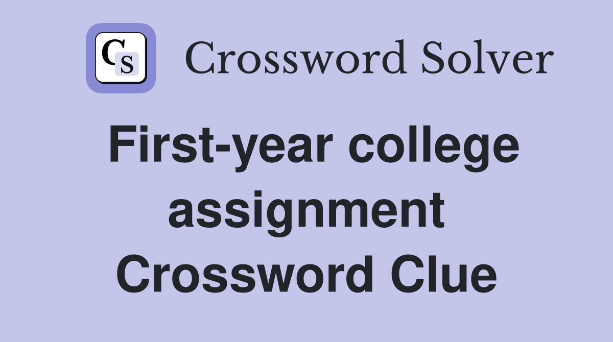 First-year college assignment Crossword Clue