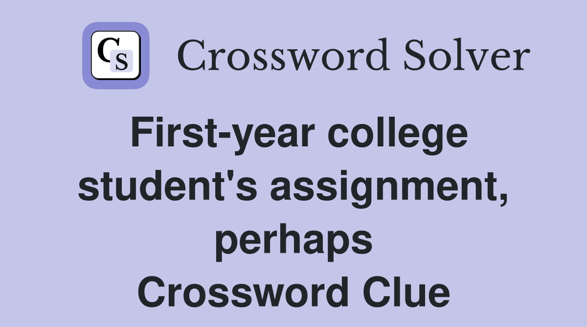 First-year college student's assignment, perhaps Crossword Clue
