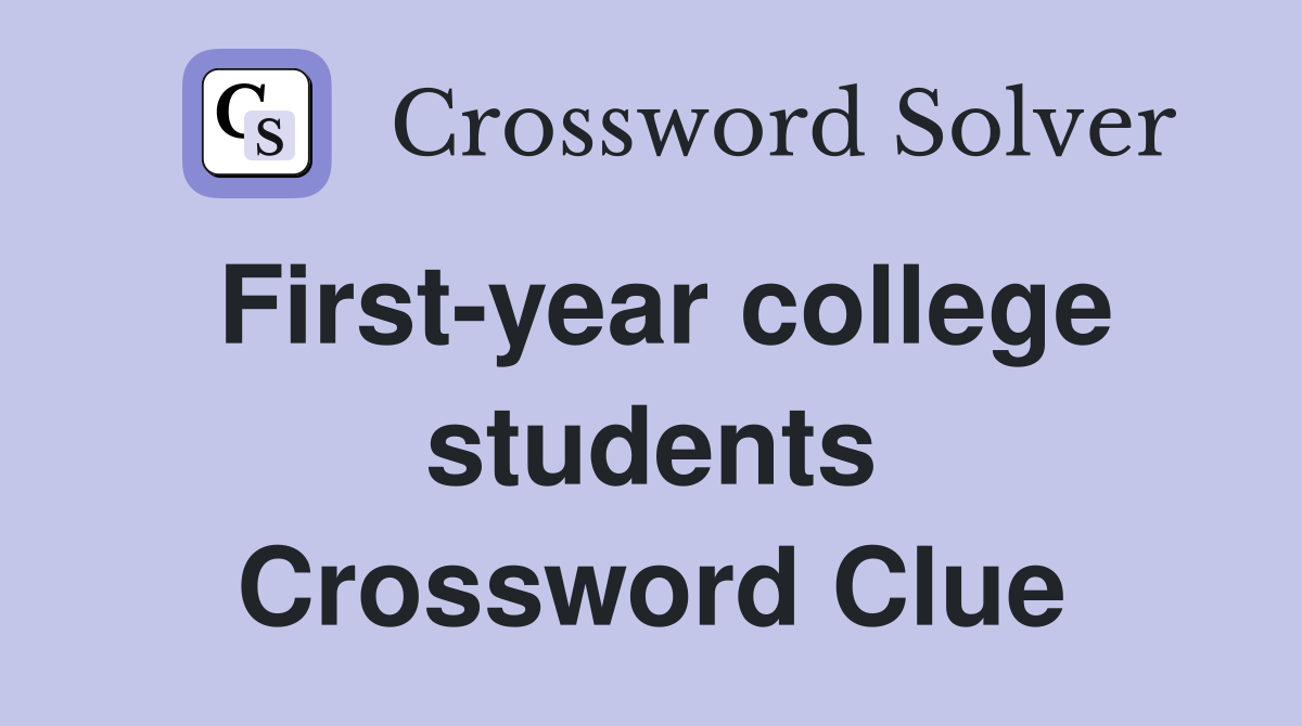 First-year college students Crossword Clue