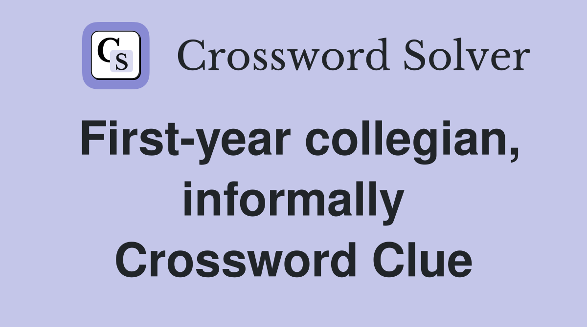 First-year collegian, informally Crossword Clue