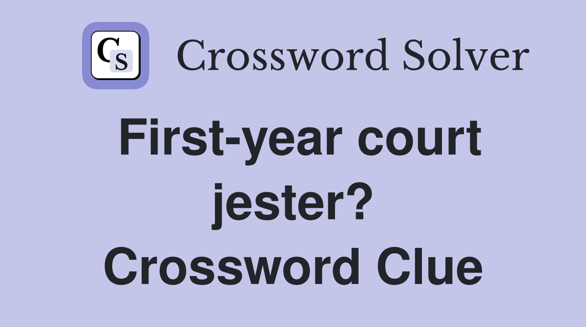 First-year court jester? Crossword Clue