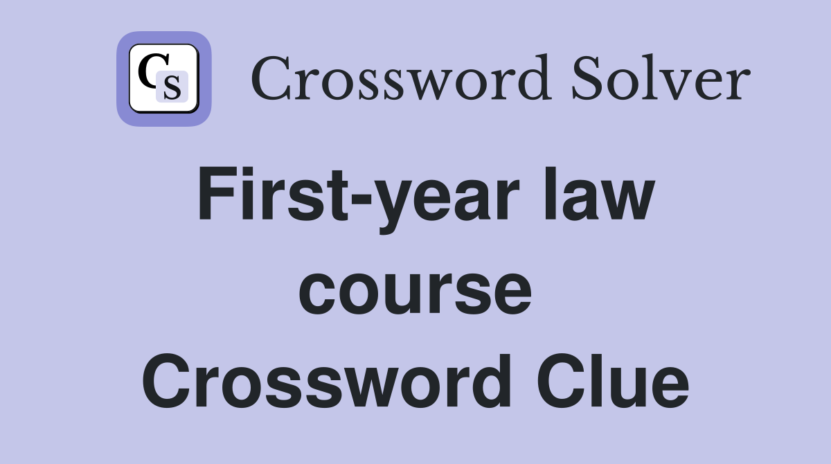 First-year law course Crossword Clue