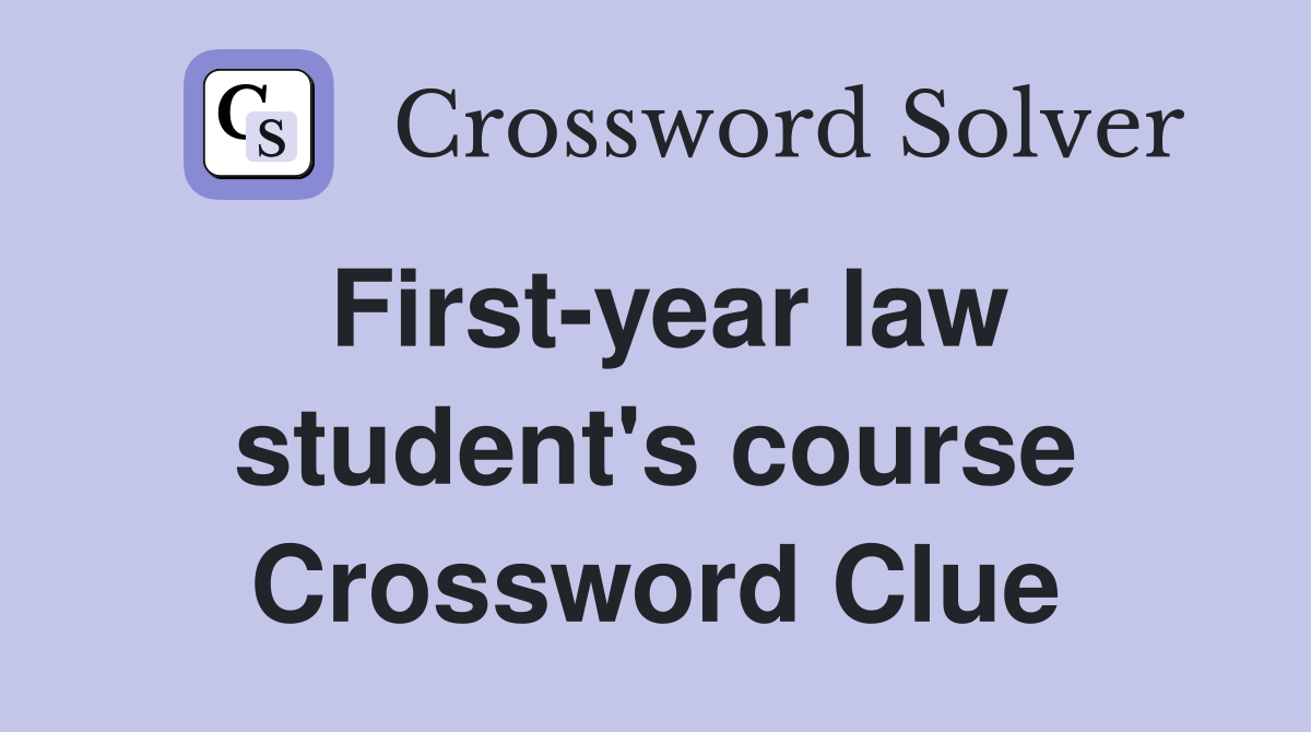 First-year law student's course Crossword Clue