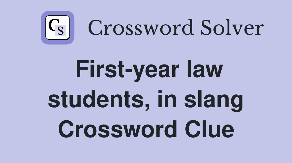First-year law students, in slang Crossword Clue