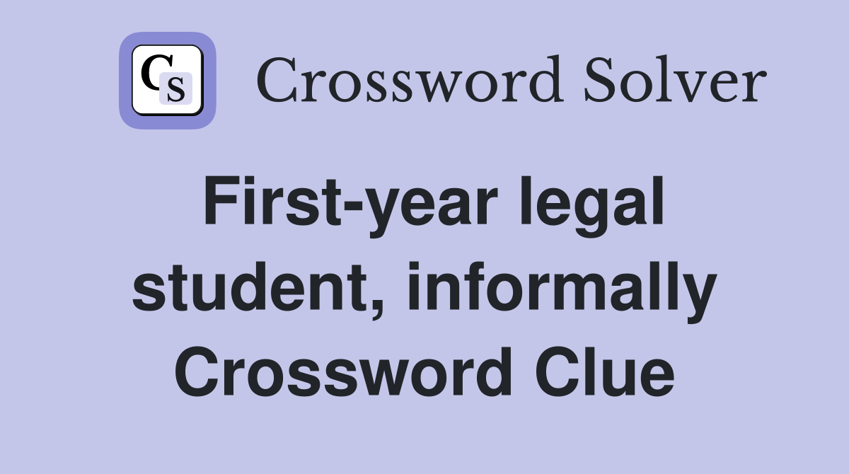 First-year legal student, informally Crossword Clue