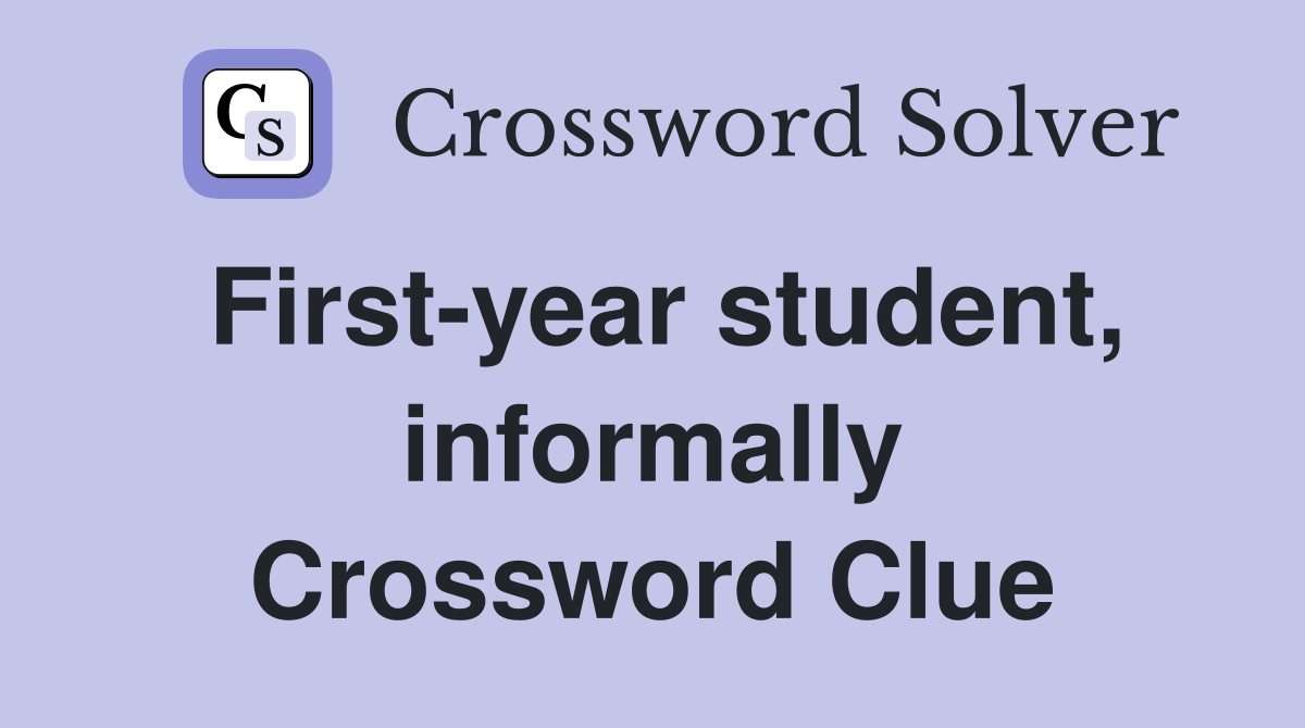First-year student, informally Crossword Clue