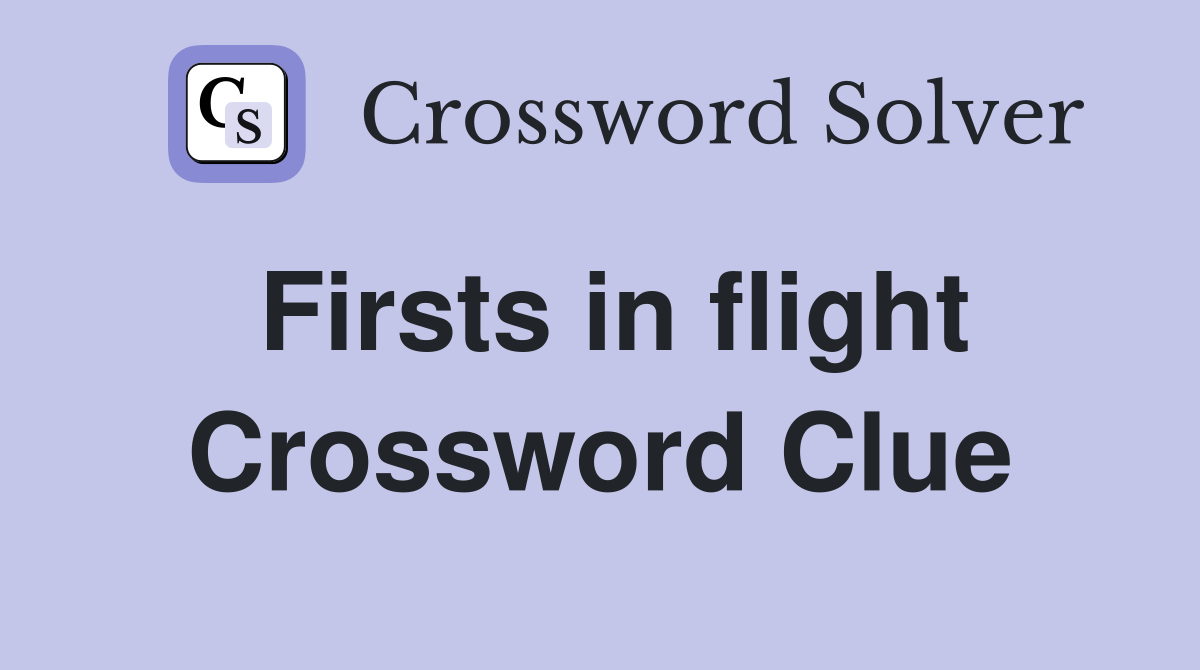 Firsts in flight Crossword Clue