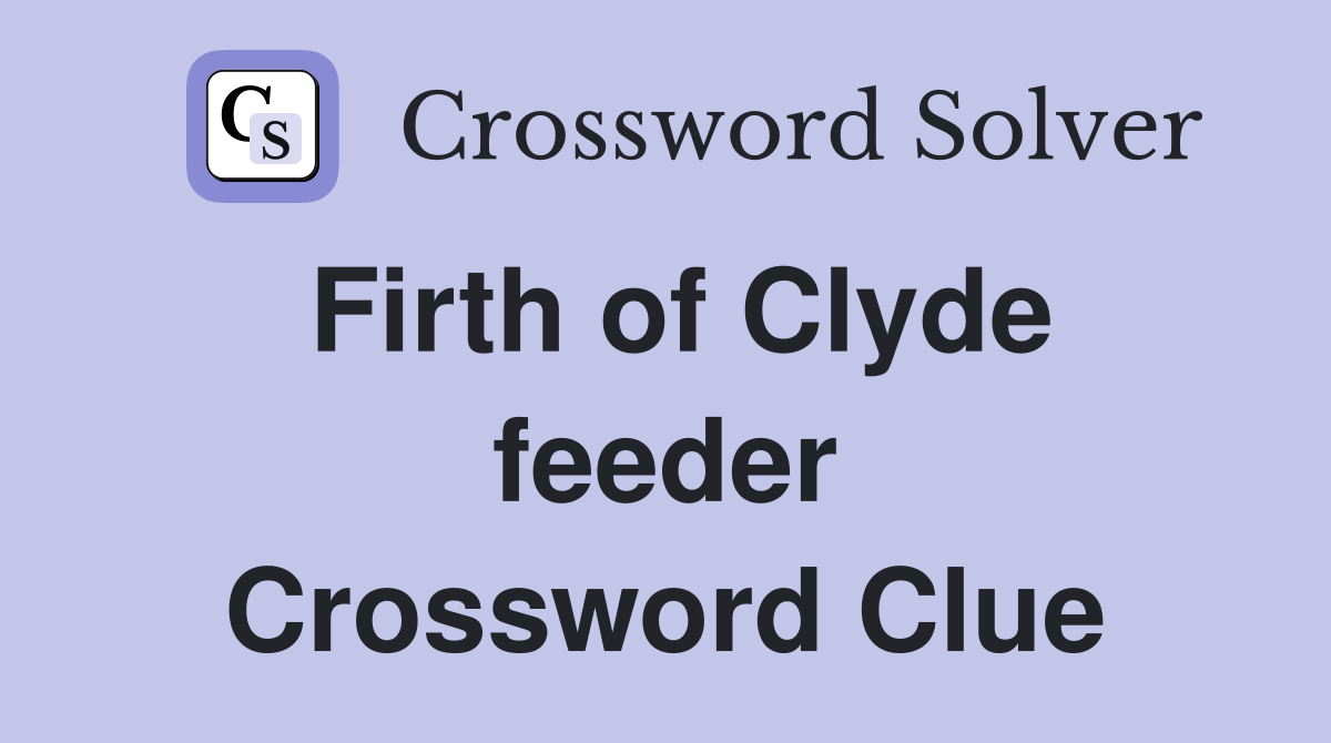 Firth of Clyde feeder Crossword Clue