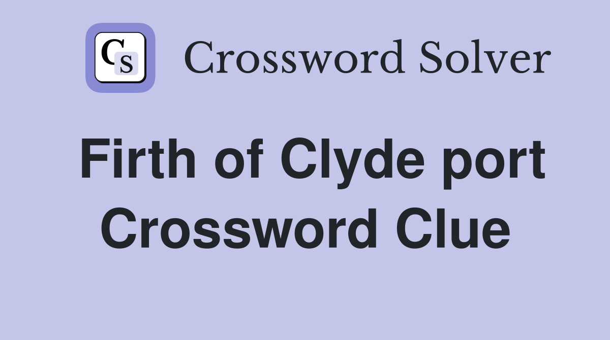Firth of Clyde port Crossword Clue