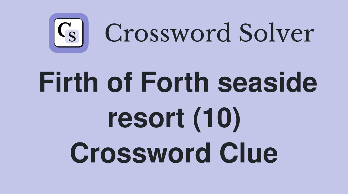 Firth of Forth seaside resort (10) Crossword Clue