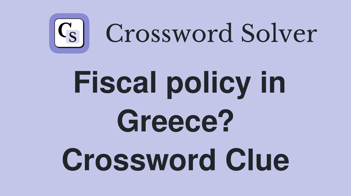 Fiscal policy in Greece? Crossword Clue