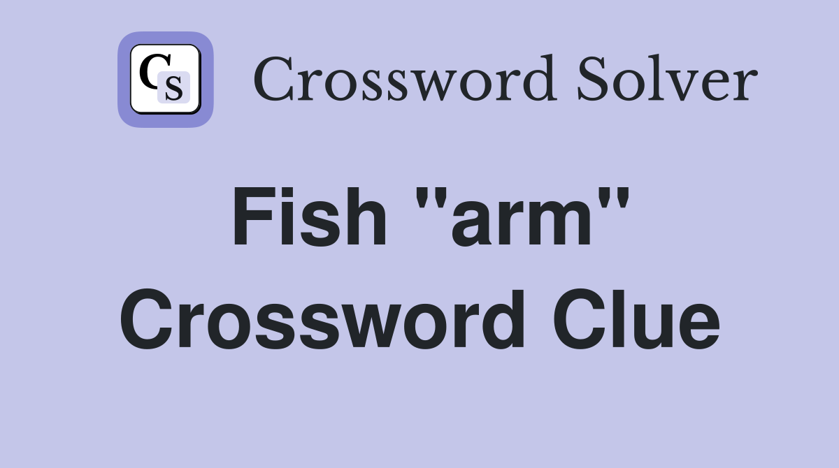 Fish "arm" Crossword Clue