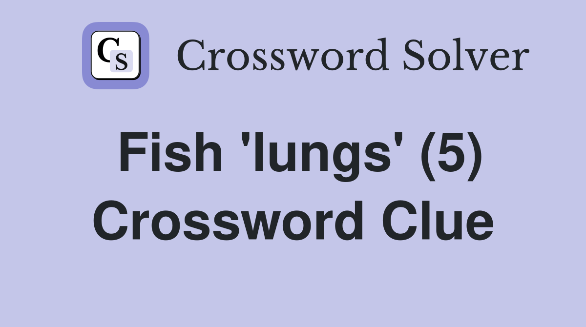 Fish 'lungs' (5) Crossword Clue