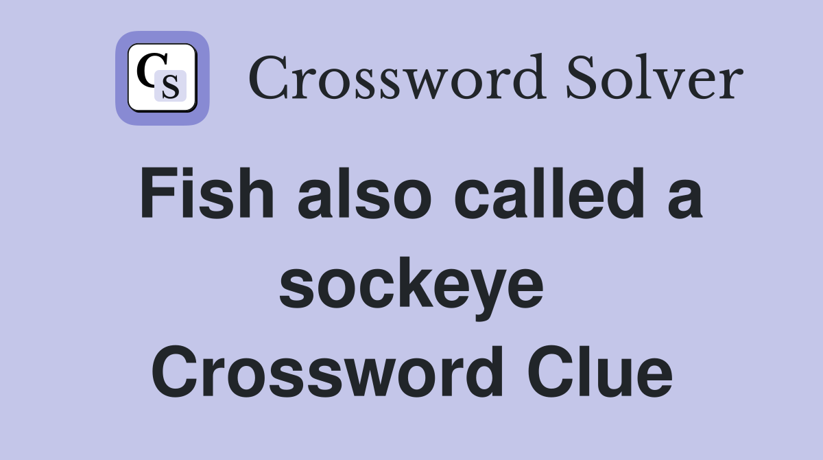 Fish also called a sockeye Crossword Clue