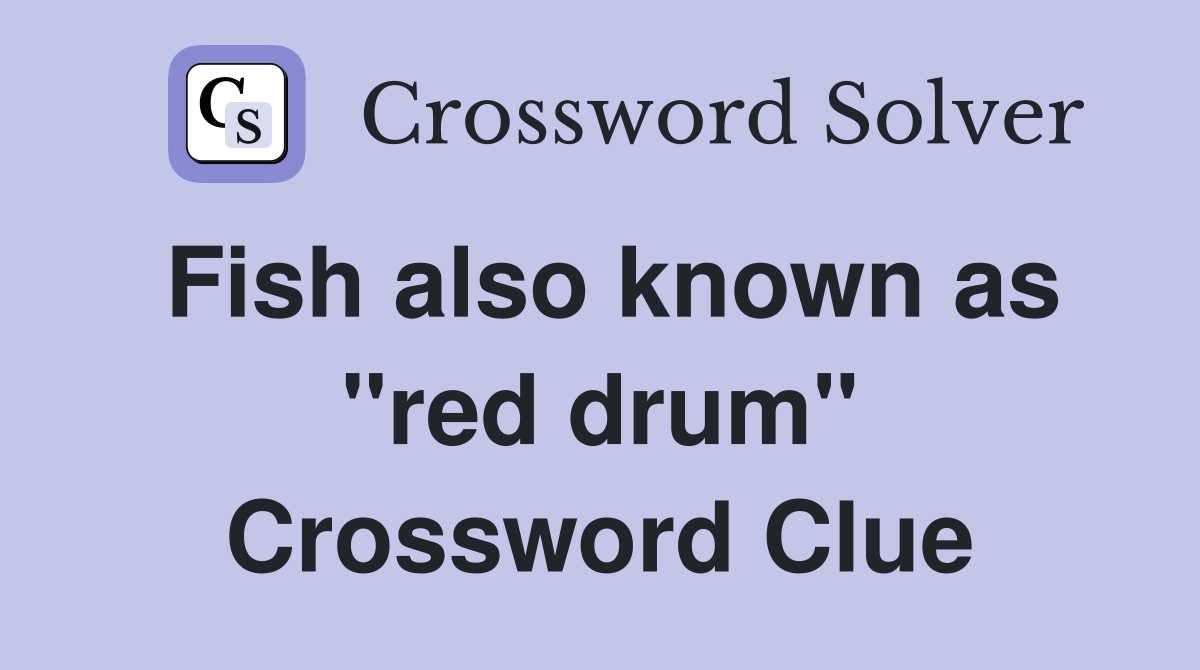 Fish also known as "red drum" Crossword Clue