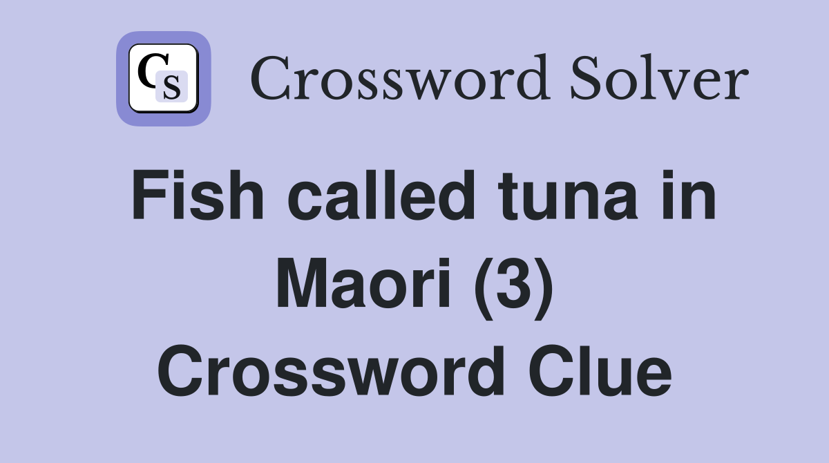 Fish called tuna in Maori (3) Crossword Clue