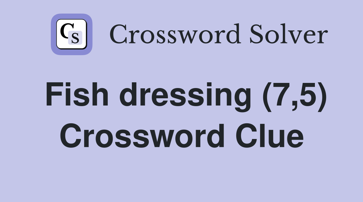 Fish dressing (7,5) Crossword Clue