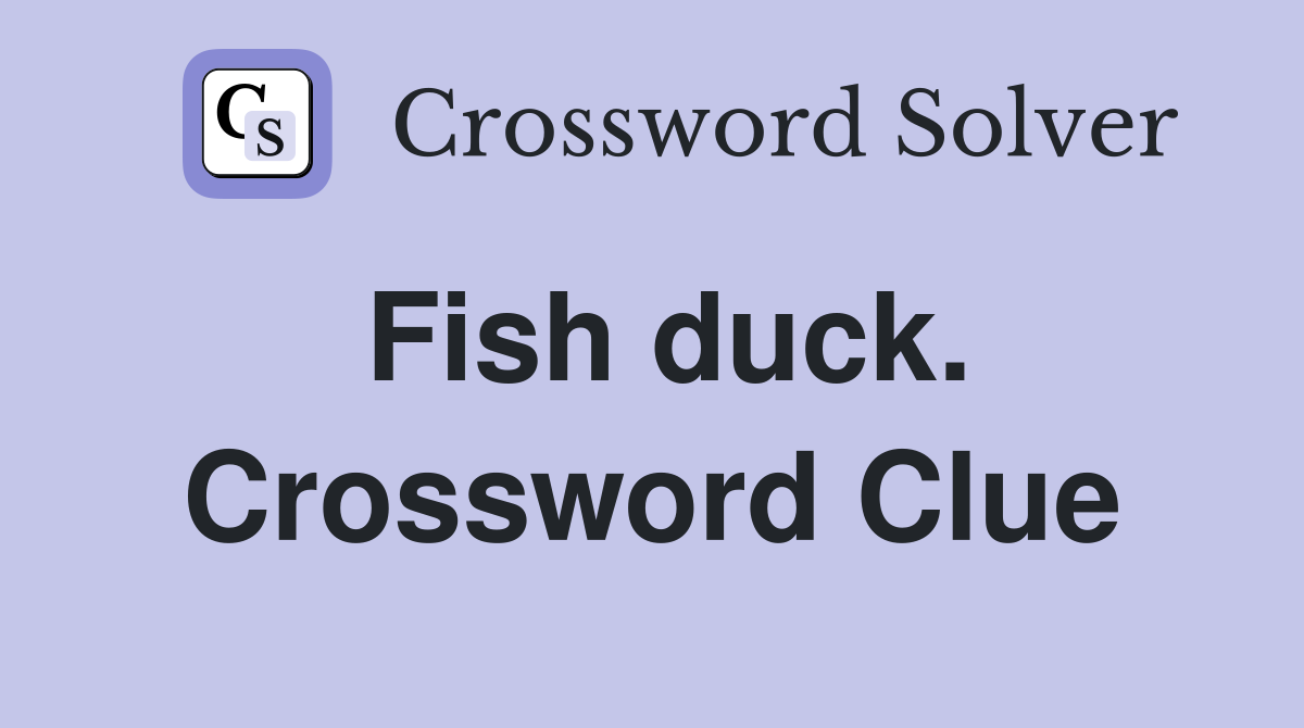 Fish duck. Crossword Clue