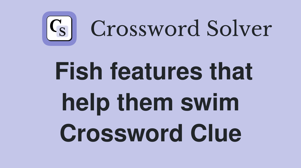 Fish features that help them swim Crossword Clue