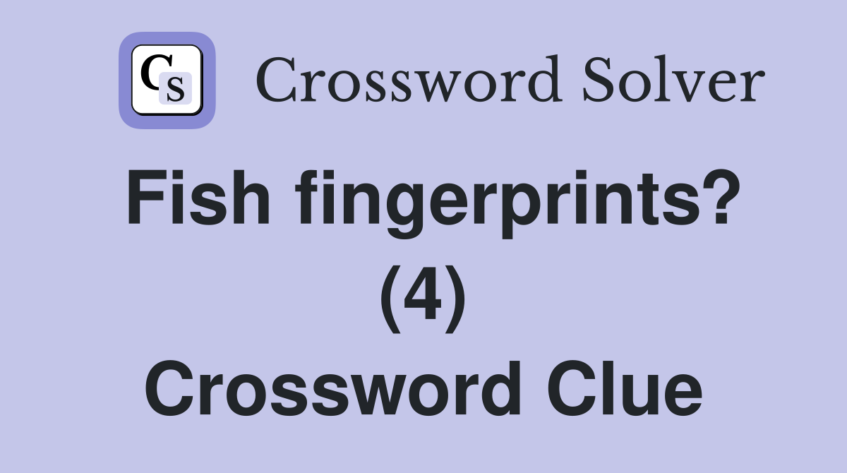 Fish fingerprints? (4) Crossword Clue