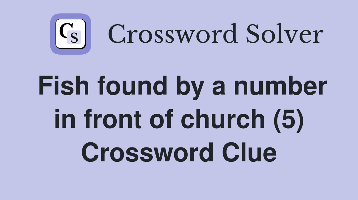 Fish found by a number in front of church (5) Crossword Clue