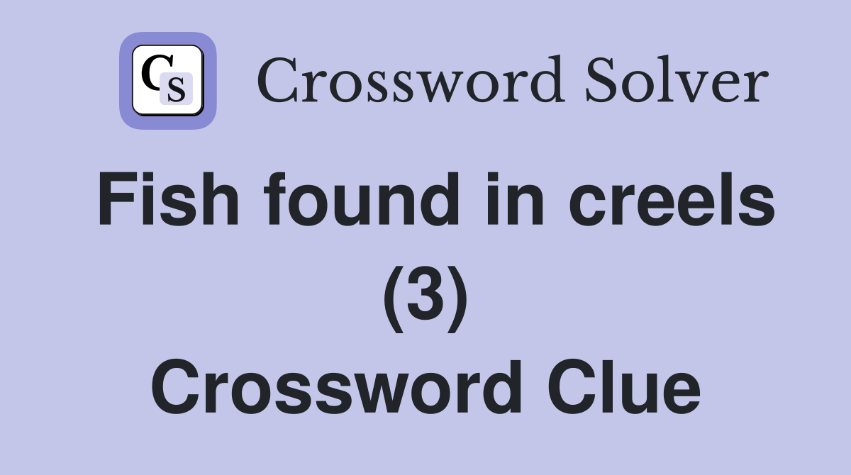 Fish found in creels (3) Crossword Clue
