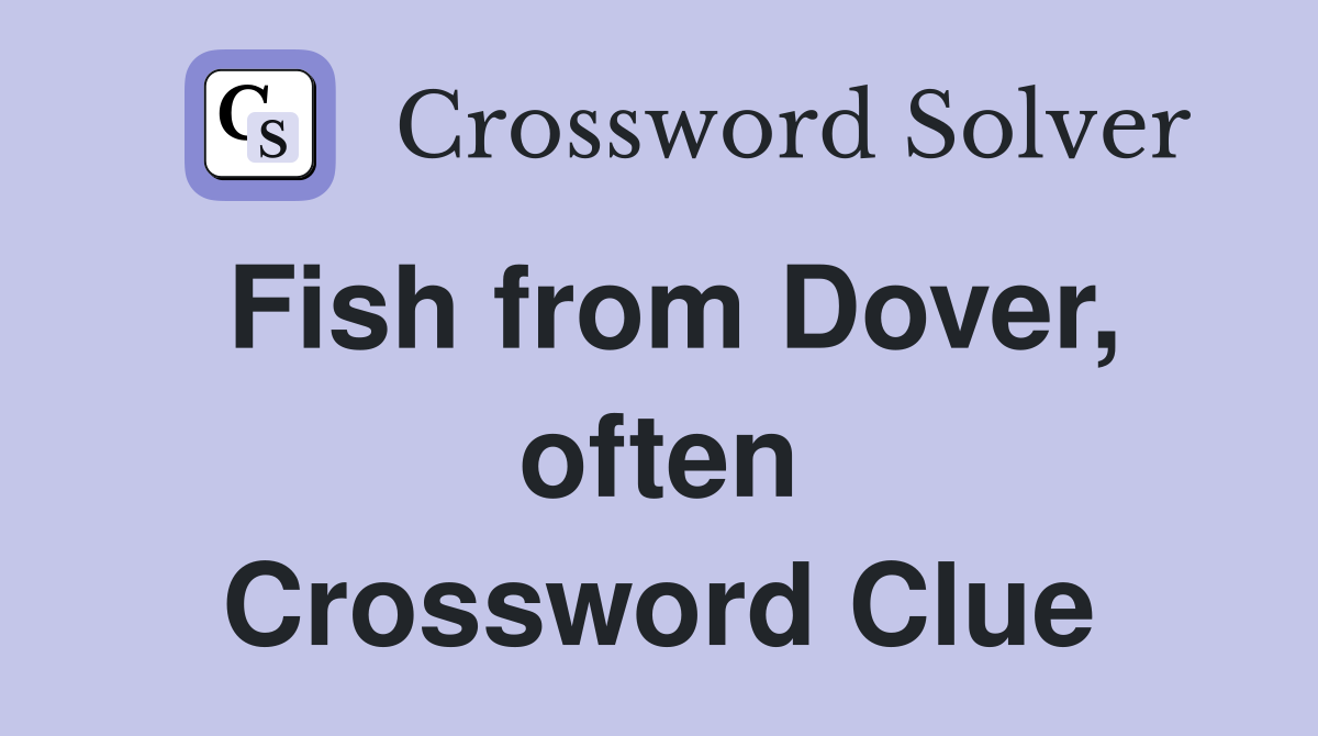 Fish from Dover, often Crossword Clue