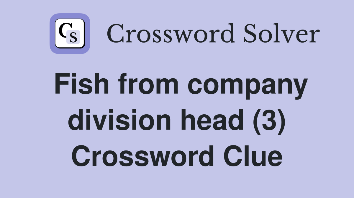 Fish from company division head (3) Crossword Clue