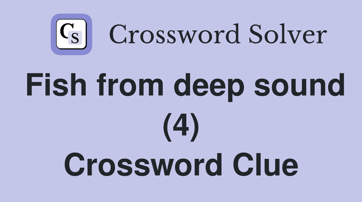 Fish from deep sound (4) Crossword Clue
