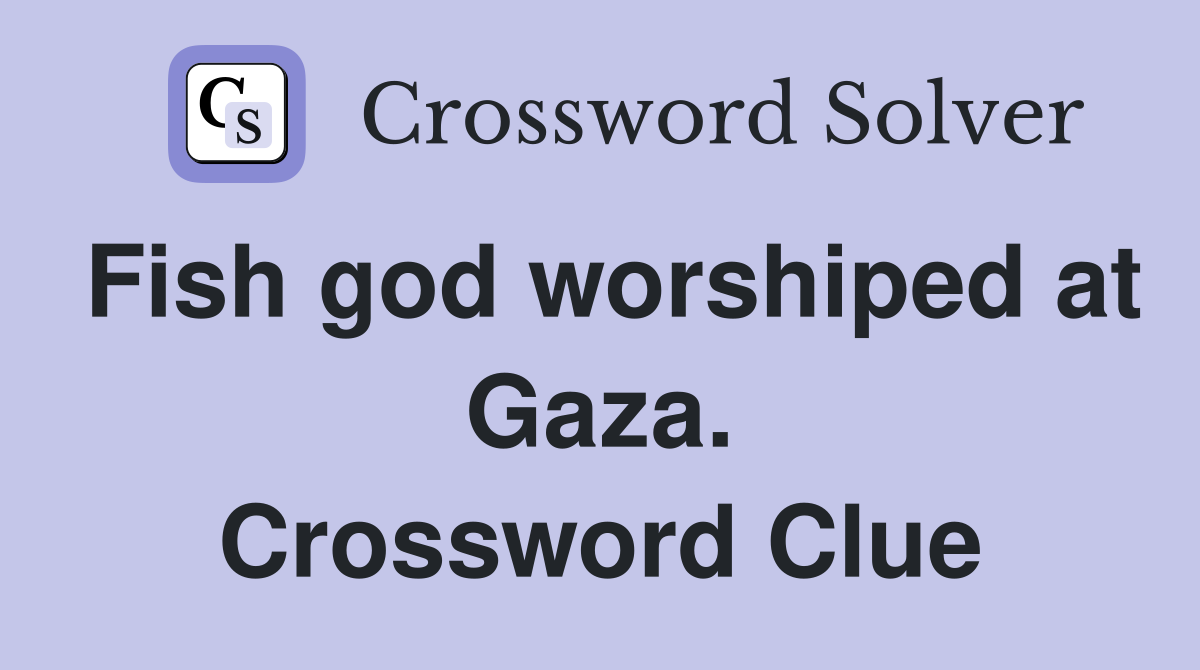 Fish god worshiped at Gaza. Crossword Clue