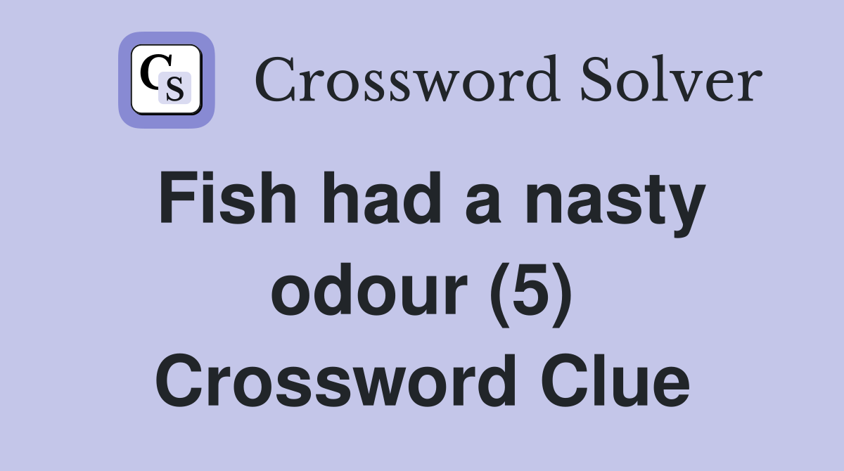 Fish had a nasty odour (5) Crossword Clue