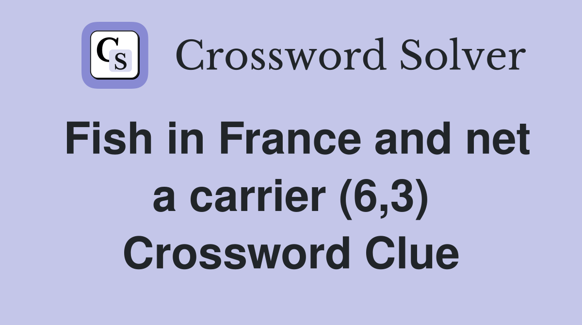 Fish in France and net a carrier (6,3) Crossword Clue