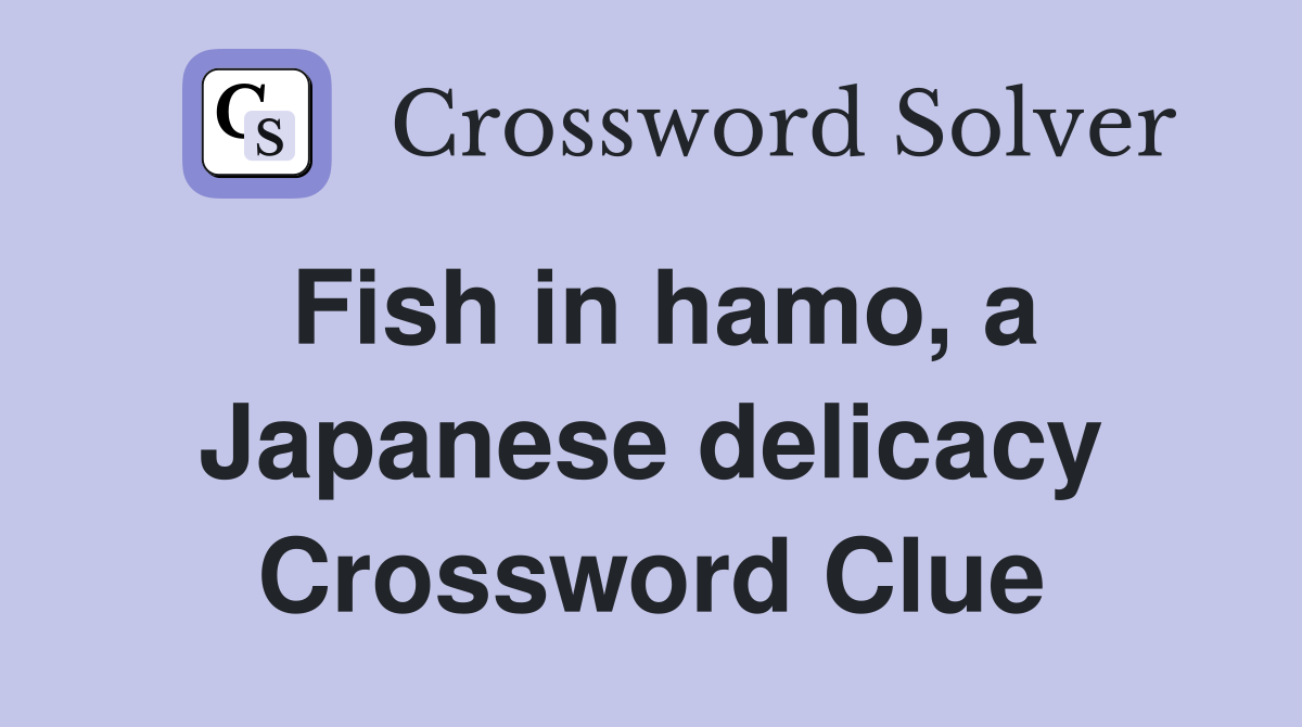 Fish in hamo, a Japanese delicacy Crossword Clue