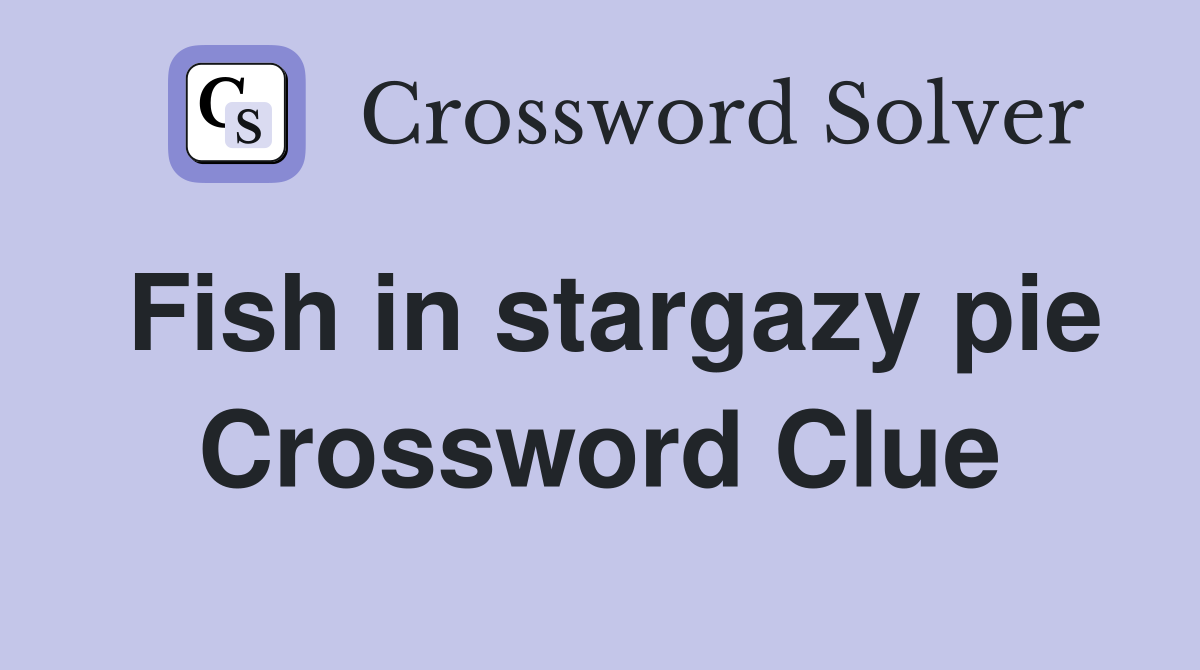 Fish in stargazy pie Crossword Clue