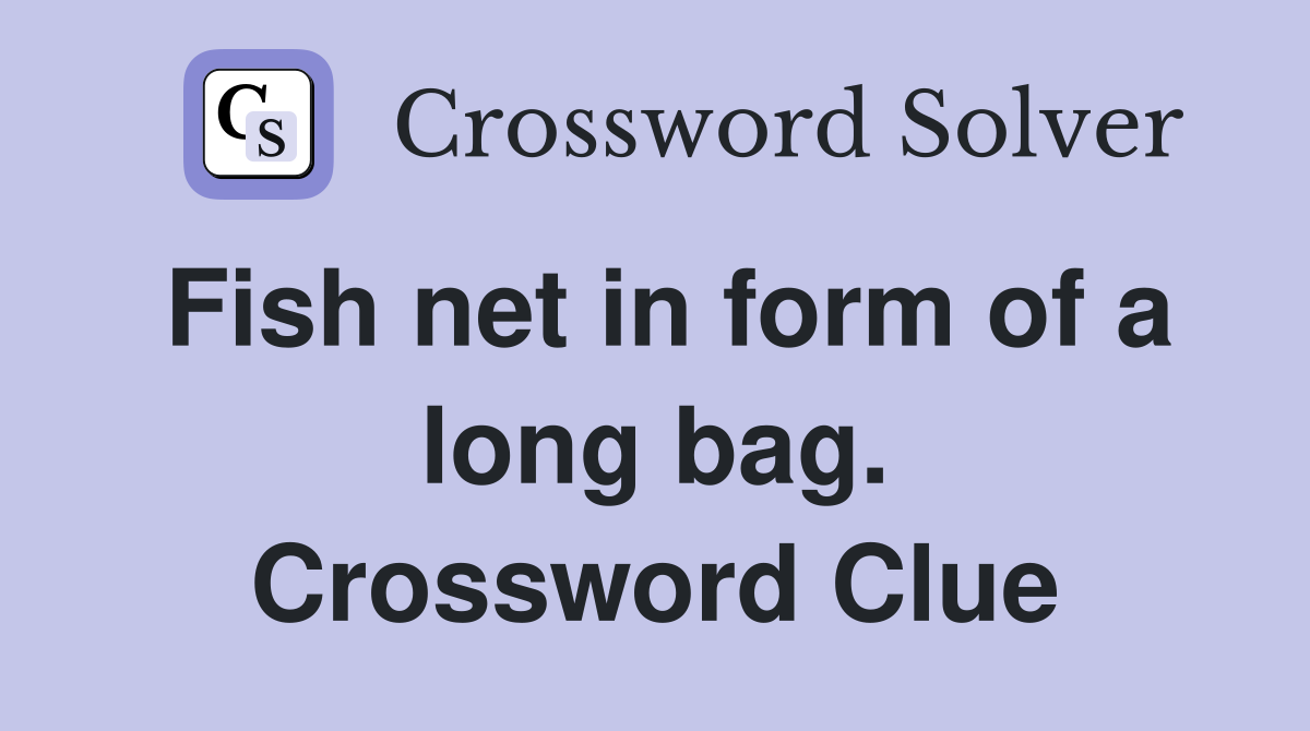 Fish net in form of a long bag. Crossword Clue