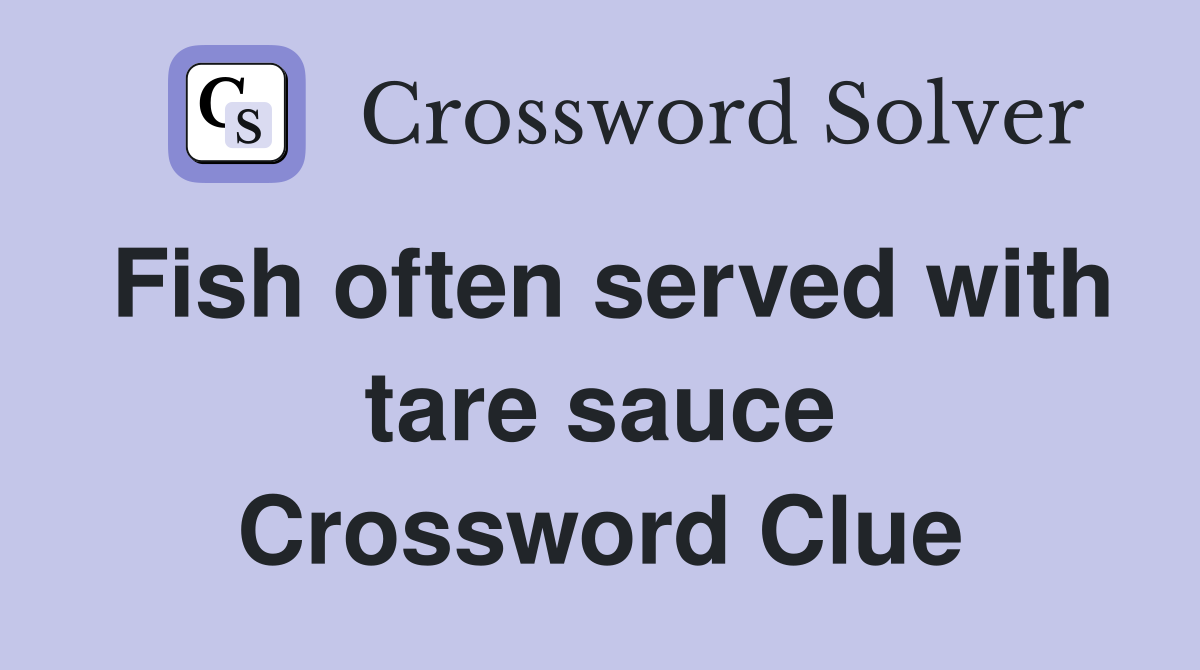 Fish often served with tare sauce Crossword Clue