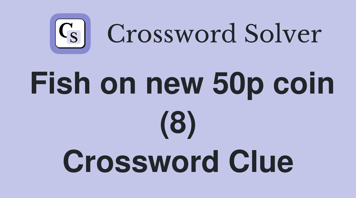 Fish on new 50p coin (8) Crossword Clue
