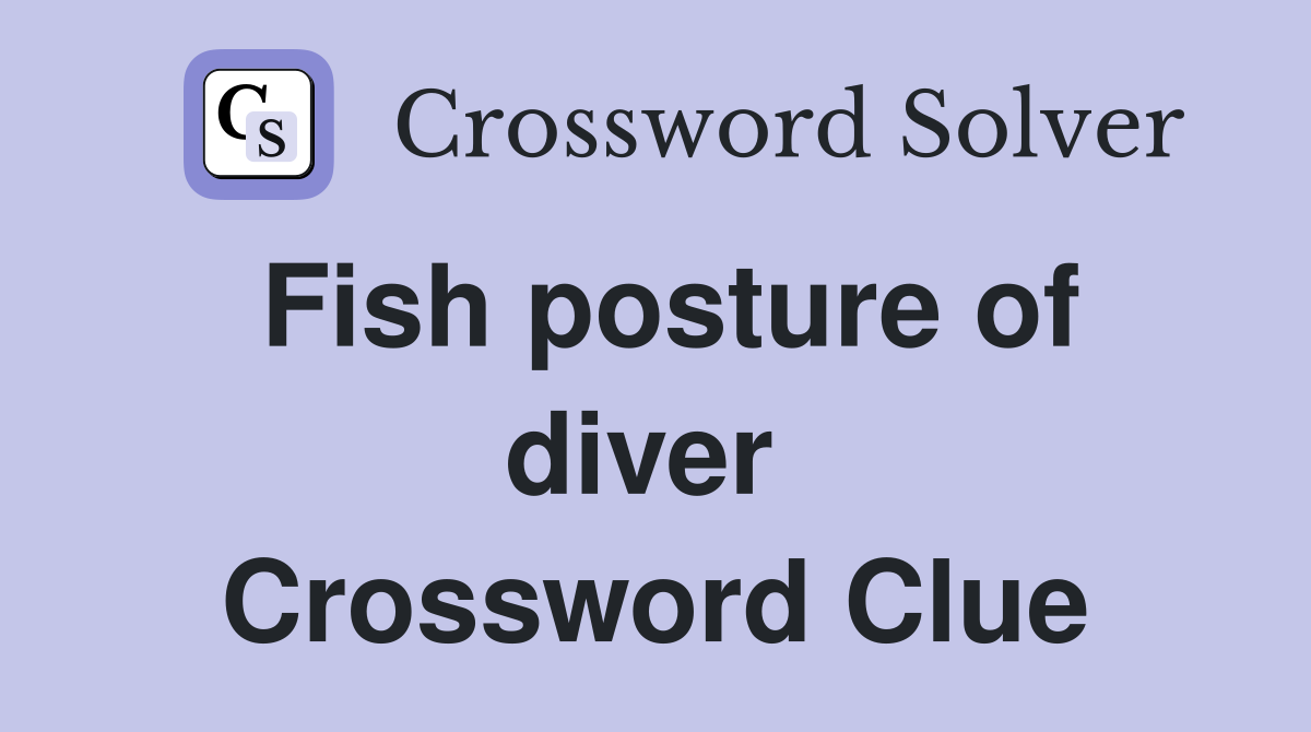 Fish posture of diver  Crossword Clue