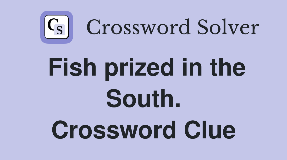 Fish prized in the South. Crossword Clue