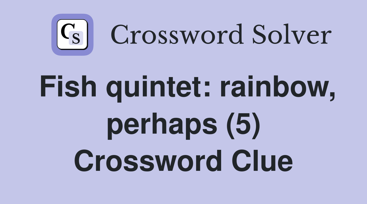 Fish quintet: rainbow, perhaps (5) Crossword Clue