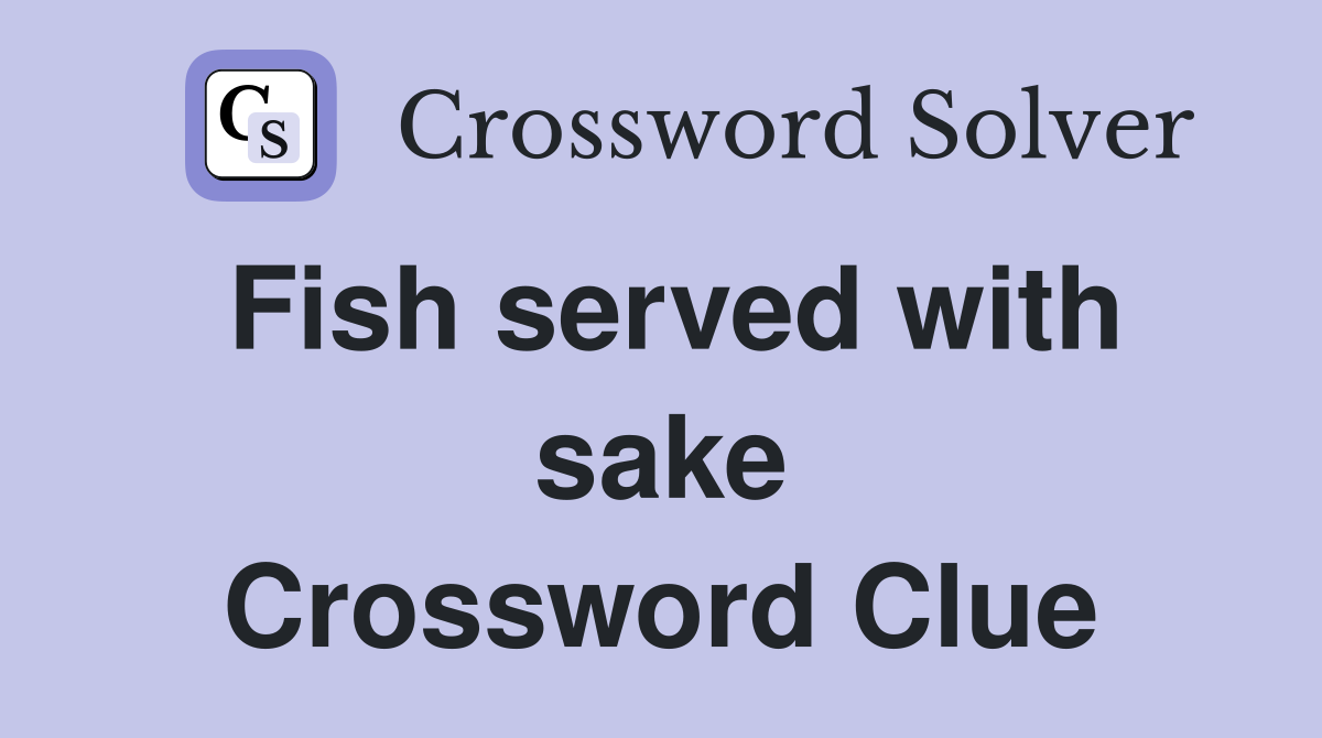 Fish served with sake Crossword Clue
