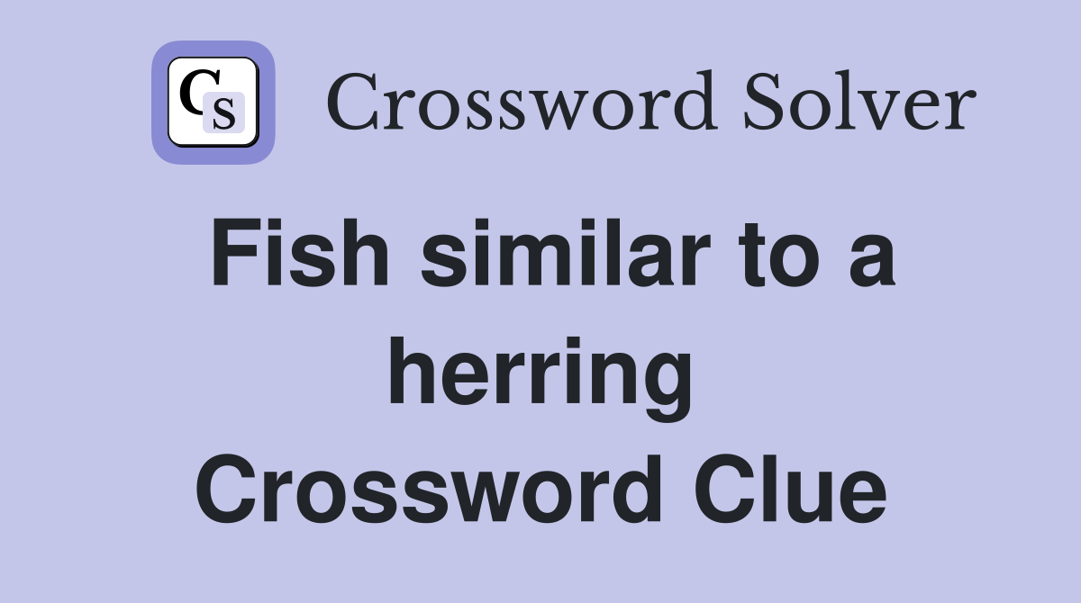 Fish similar to a herring Crossword Clue