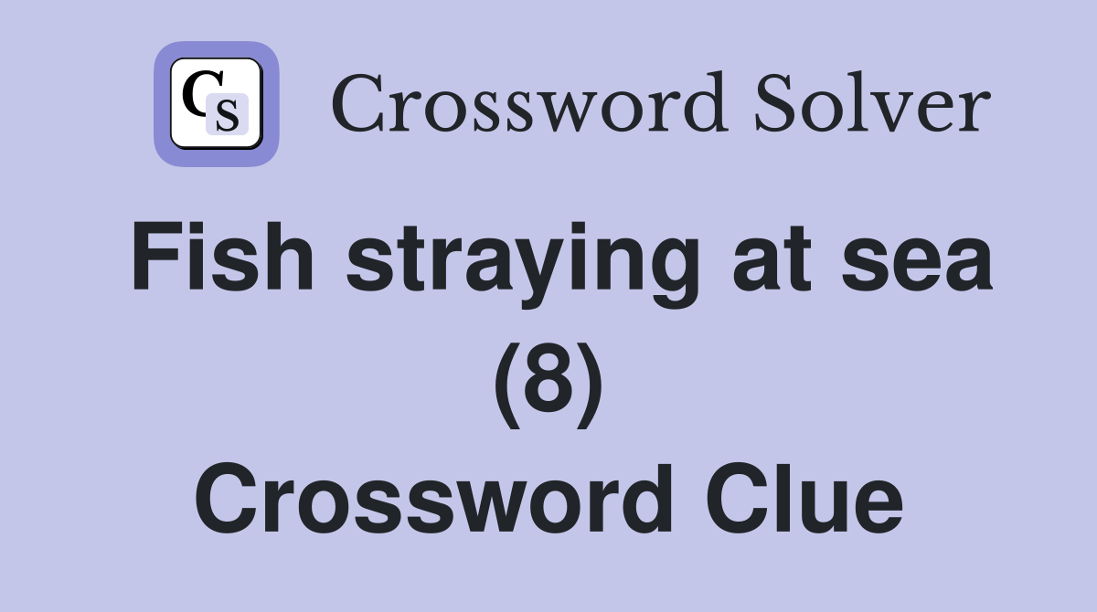 Fish straying at sea (8) Crossword Clue